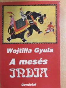 Wojtilla Gyula - A mesés India [antikvár]