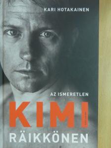 Kari Hotakainen - Az ismeretlen Kimi Räikkönen [antikvár]