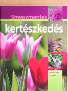 Hans-Werner Bastian - Stresszmentes kertészkedés [antikvár]