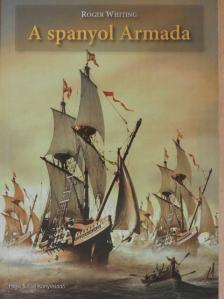 Roger Whiting - A spanyol Armada [antikvár]