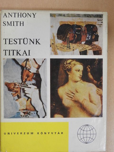 Anthony Smith - Testünk titkai [antikvár]