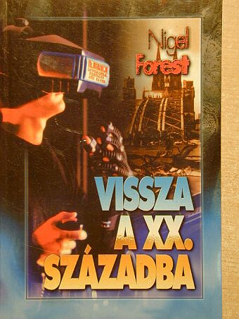 Nigel Forest - Vissza a XX. századba [antikvár]