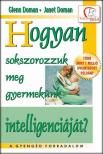 Glenn Doman ,  Janet Doman - Hogyan sokszorozzuk meg gyermekünk intelligenciáját? [antikvár]
