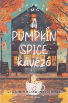 Laurie Gilmore - A Pumpkin Spice kávézó [antikvár]