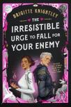 Brigitte Knightley - The Irresistible Urge to Fall For Your Enemy (Dearly Belothed Series, Book 1)