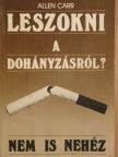 Allen Carr - Leszokni a dohányzásról? [antikvár]