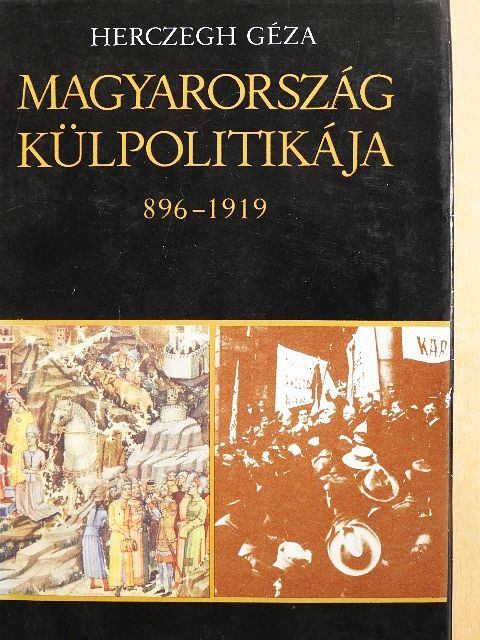Herczegh Géza - Magyarország külpolitikája 896-1919 [antikvár]
