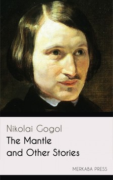 Nikolai Gogol Claud Field, - The Mantle and Other Stories [eKönyv: epub, mobi]