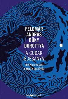 Feldmár András, Büky Dorottya - A cudar édesanya