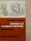Horváth István - Örvénylő harmatcseppek [antikvár]