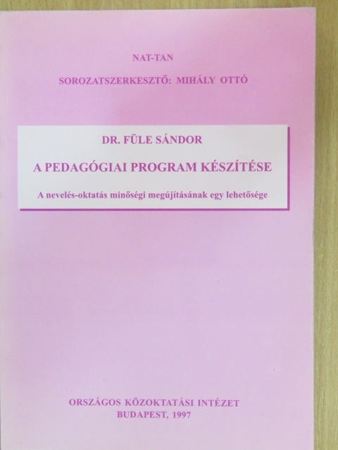 Dr. Füle Sándor - A pedagógiai program készítése [antikvár]