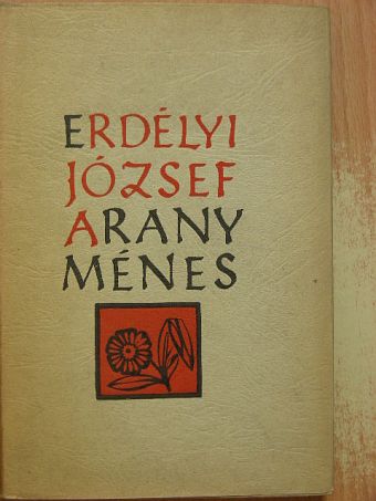 Erdélyi József - Arany ménes [antikvár]
