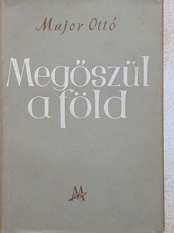 Major Ottó - Megőszül a föld [antikvár]