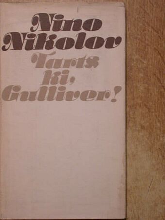 Nino Nikolov - Tarts ki, Gulliver! [antikvár]