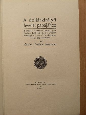 Charles Eustace Merriman - A dollárkirályfi levelei papájához [antikvár]