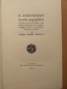 Charles Eustace Merriman - A dollárkirályfi levelei papájához [antikvár]