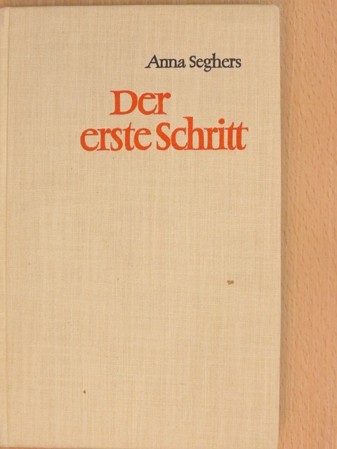 Anna Seghers - Der erste Schritt [antikvár]