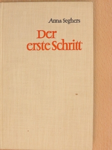 Anna Seghers - Der erste Schritt [antikvár]