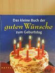Das kleine Buch der guten Wünsche zum Geburtstag [antikvár]