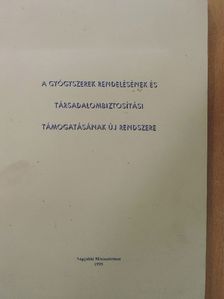 A gyógyszerek rendelésének és társadalombiztosítási támogatásának új rendszere [antikvár]