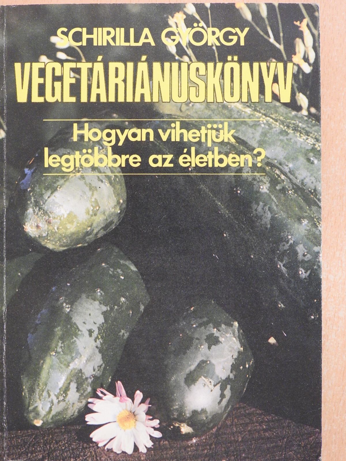 Schirilla György - Vegetáriánuskönyv (dedikált példány) [antikvár]