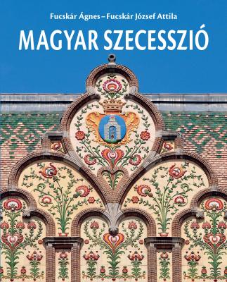 Fucskár Ágnes, Fucskár József Attila - Magyar szecesszió