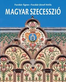 Fucskár Ágnes, Fucskár József Attila - Magyar szecesszió