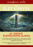 Grandpierre Attila - Az Élet Könyve - Az átfogó életfilozófia alapjai