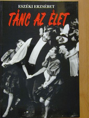 Eszéki Erzsébet - Tánc az élet [antikvár]