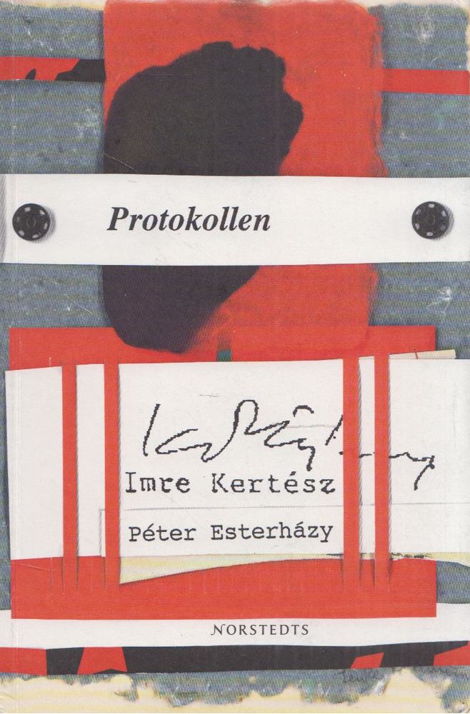 KERTÉSZ IMRE, ESTERHÁZY PÉTER - Protokollen [antikvár]