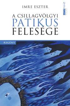 Imre Eszter - A csillagvölgyi patikus felesége [eKönyv: epub, mobi]