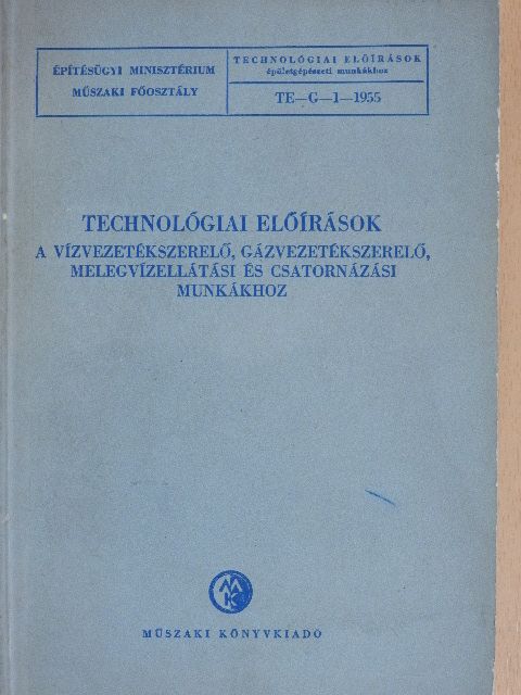 Bálint Gábor - Technológiai előírások a vízvezetékszerelő, gázvezetékszerelő, melegvízellátási és csatornázási munkákhoz [antikvár]