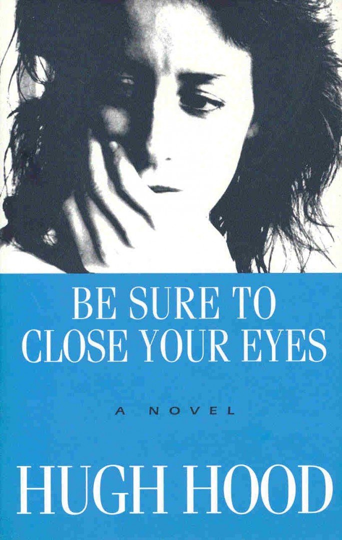 HOOD, HUGH - Be sure to Close Your Eyes [antikvár]