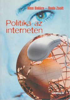 Kiss Balázs, Boda Zsolt - Politika az interneten [antikvár]