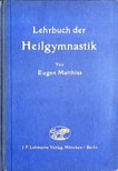 Eugen Matthias Dr. - Lehrbuch der Heilgymnastik [antikvár]