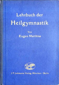 Eugen Matthias Dr. - Lehrbuch der Heilgymnastik [antikvár]