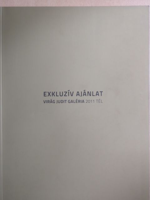 Virág Judit Galéria 2011. tél - Exkluzív ajánlat [antikvár]