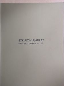 Virág Judit Galéria 2011. tél - Exkluzív ajánlat [antikvár]