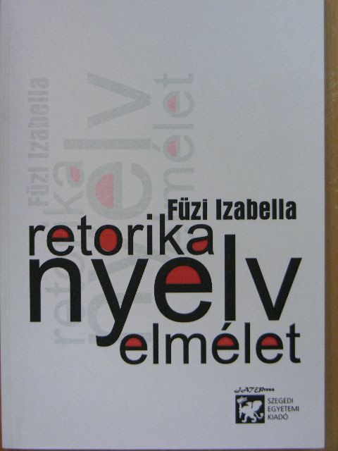 Füzi Izabella - Retorika, nyelv, elmélet [antikvár]