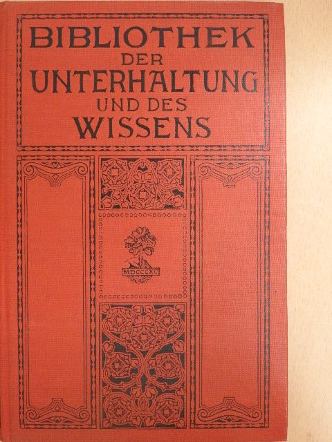 Friedrich Thieme - Bibliothek der Unterhaltung und des Wissens 1910/1. (gótbetűs) [antikvár]