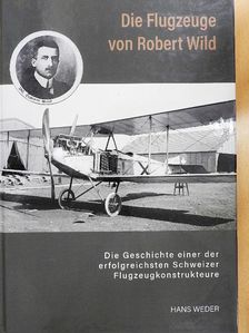 Hans Weder - Die Flugzeuge von Robert Wild [antikvár]