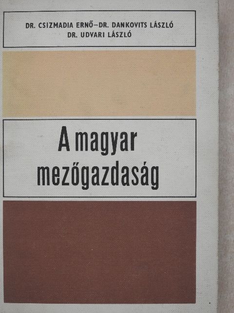 Dr. Csizmadia Ernő - A magyar mezőgazdaság [antikvár]