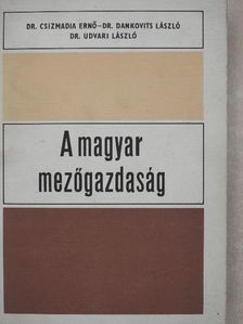 Dr. Csizmadia Ernő - A magyar mezőgazdaság [antikvár]