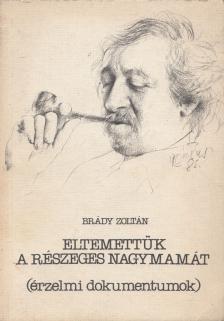 Brády Zoltán - Eltemettük a részeges nagymamát / A világ legszebb szerelme [antikvár]