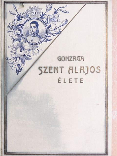 Rosty Kálmán - Gonzaga Szent Alajos élete [antikvár]