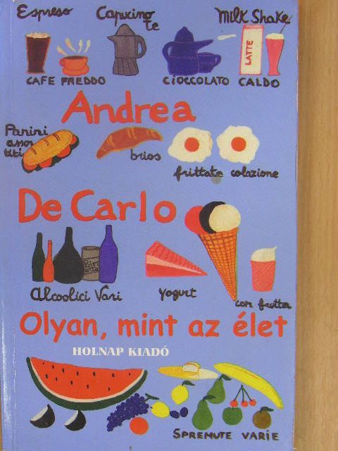Andrea De Carlo - Olyan, mint az élet [antikvár]