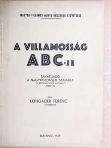 Longauer Ferenc - A villamosság ABC-je [antikvár]