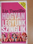 Liz Tuccillo - Hogyan legyünk szinglik [antikvár]