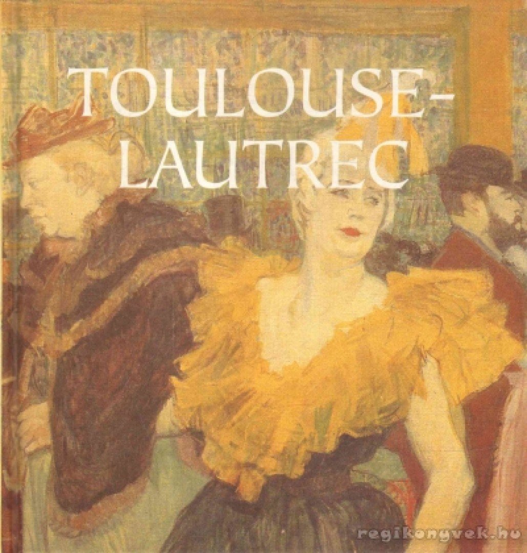 Hajnal Gabriella - Toulouse-Lautrec [antikvár]