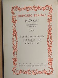 Herczeg Ferenc - Déryné ifjasszony/Kéz kezet mos/Első vihar [antikvár]